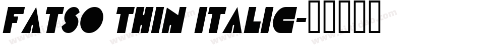 Fatso Thin Italic字体转换